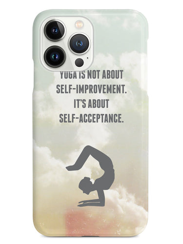 Yoga - Self Acceptance Inspirational Quote Case
