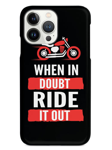 When in Doubt, Ride it Out - Black Case