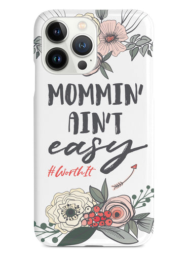 Mommin' Ain't Easy- White Case