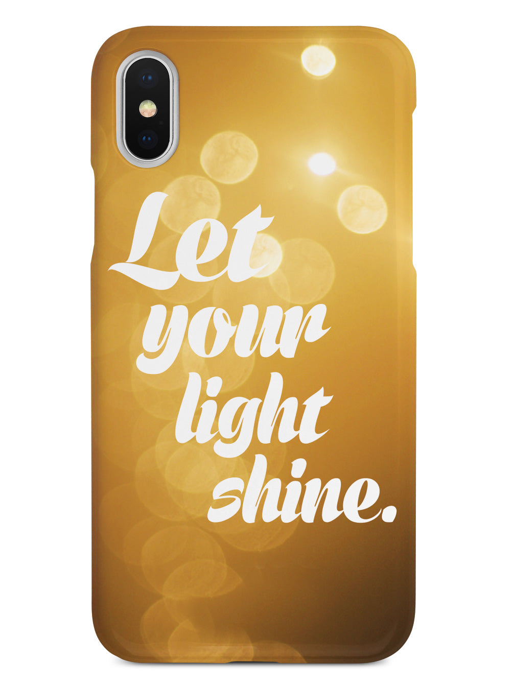 Let Your Light Shine Inspirational Quote Case