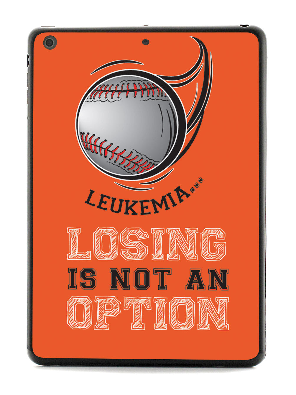 Leukemia - Losing is not an Option Orange Baseball Case