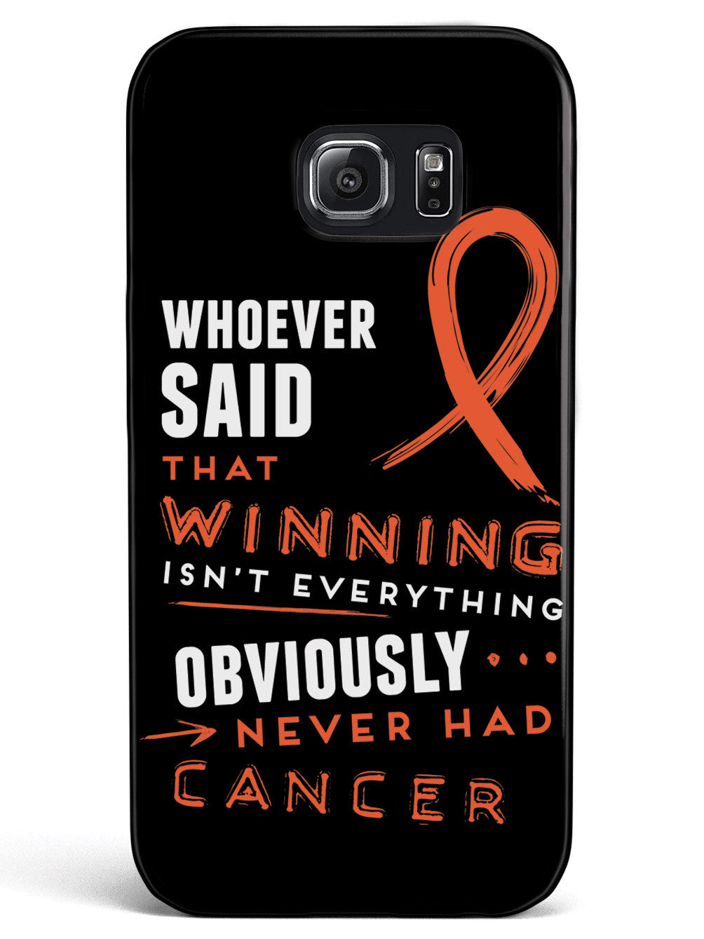 Winning is Everything - Cancer Awareness Orange Case