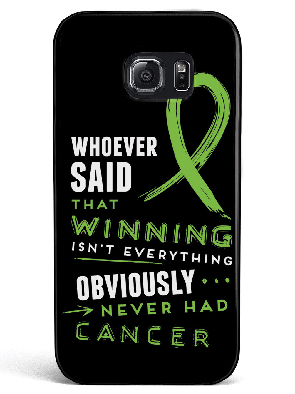 Winning is Everything - Cancer Awareness Green Case