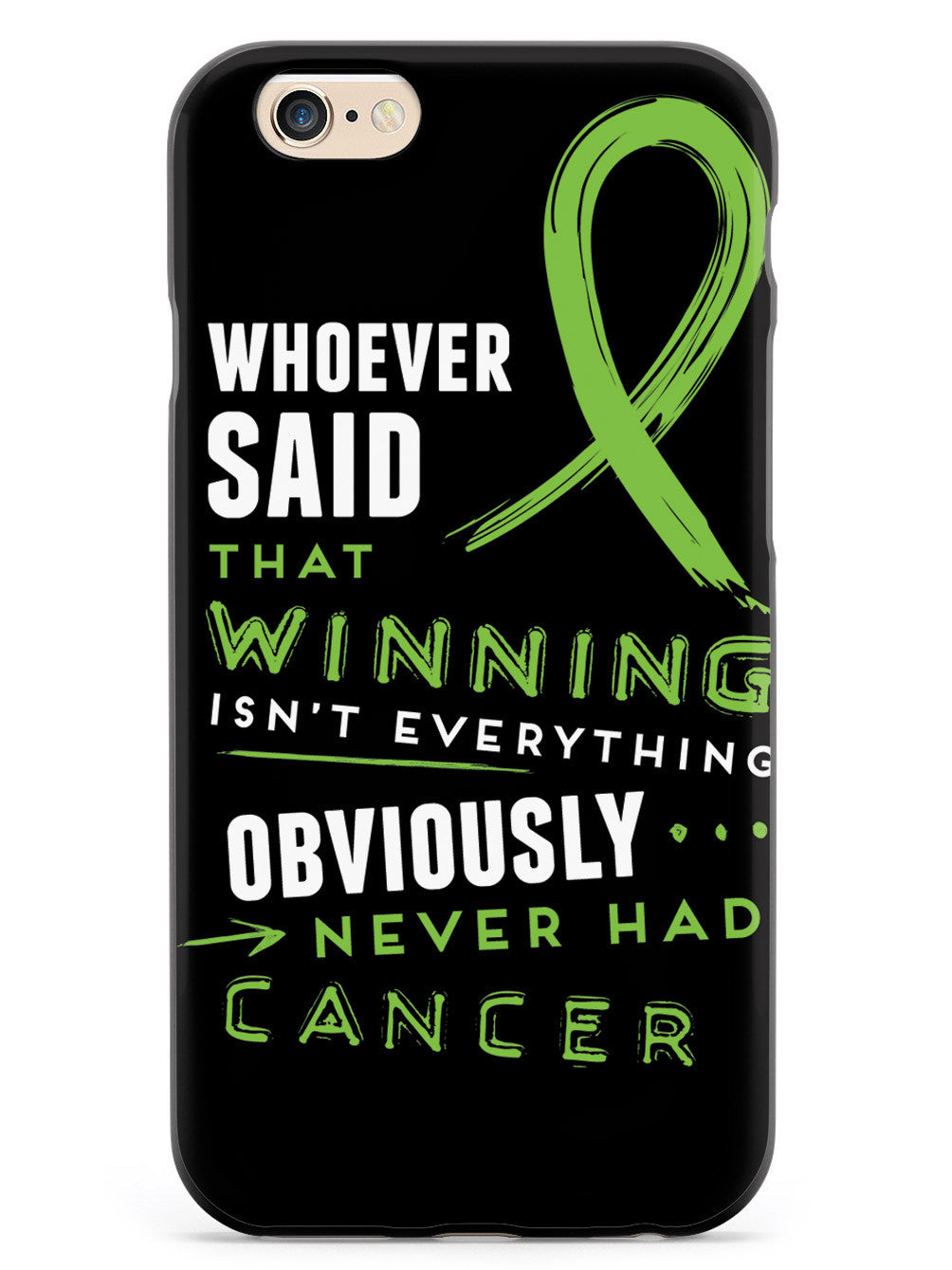 Winning is Everything - Cancer Awareness Green Case