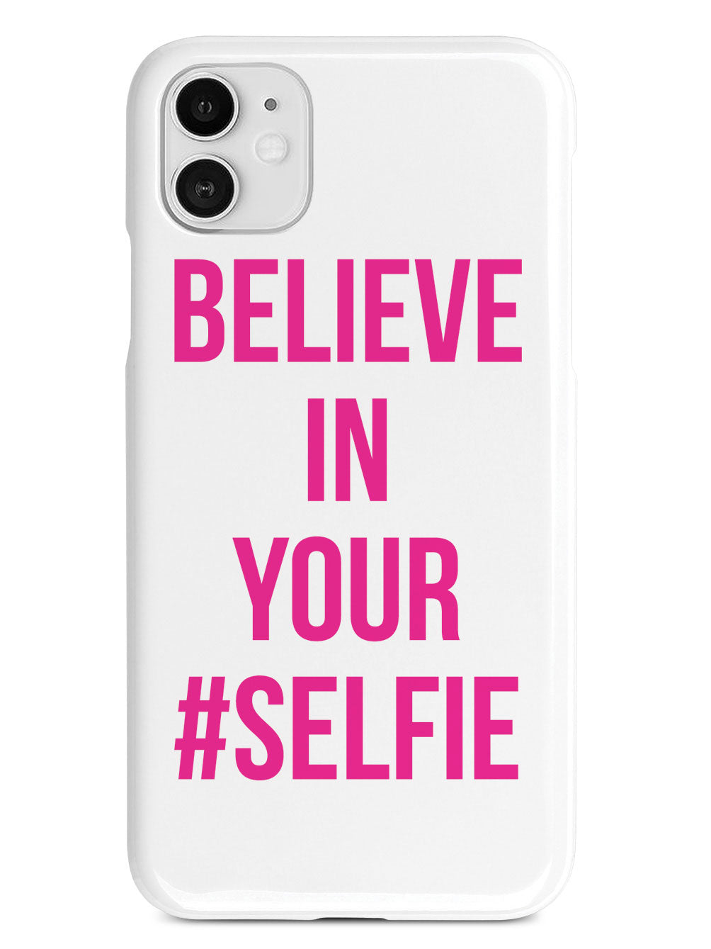 Believe In Your #Selfie Case