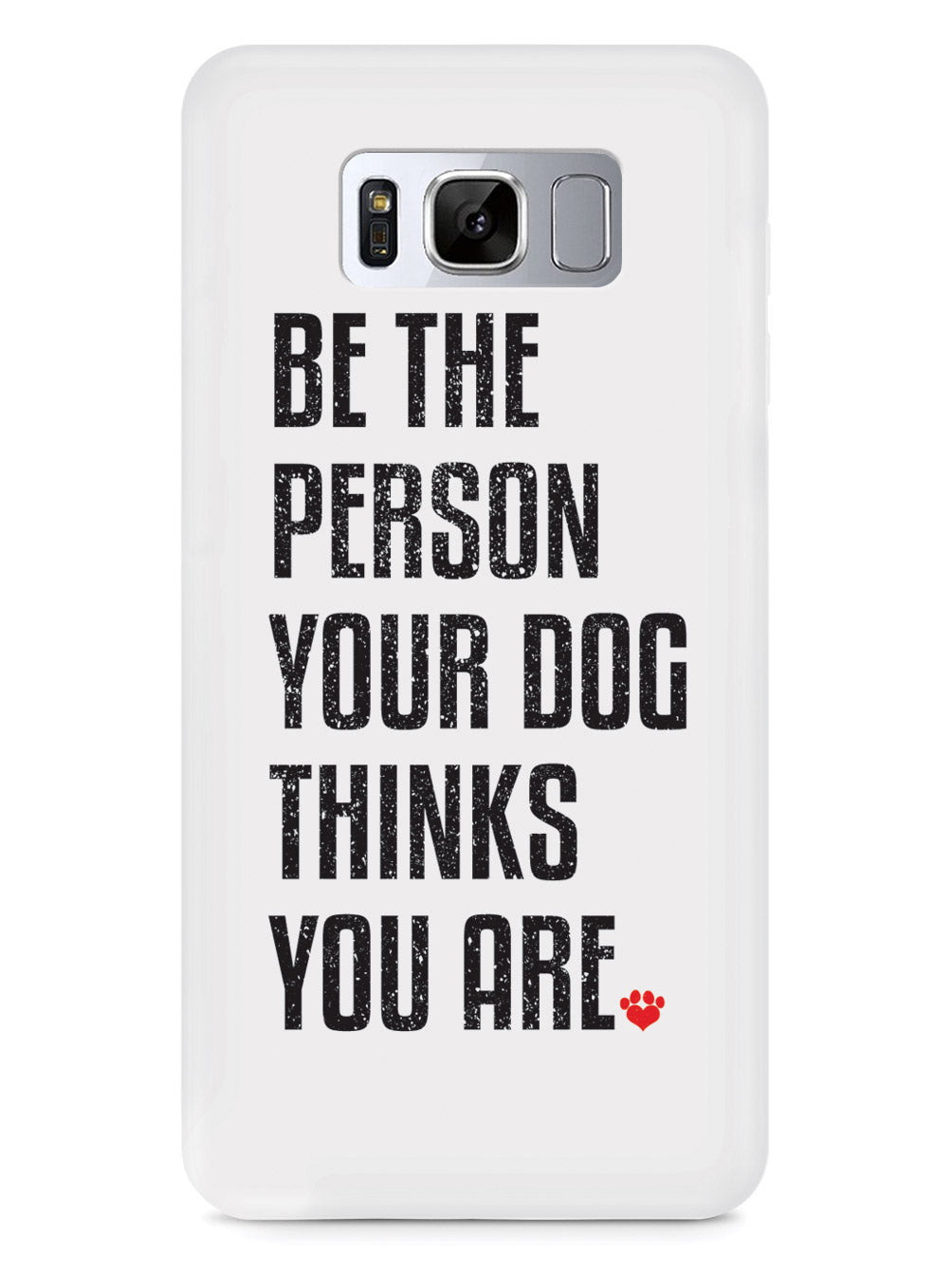 Be The Person Your Dog Thinks You Are Case