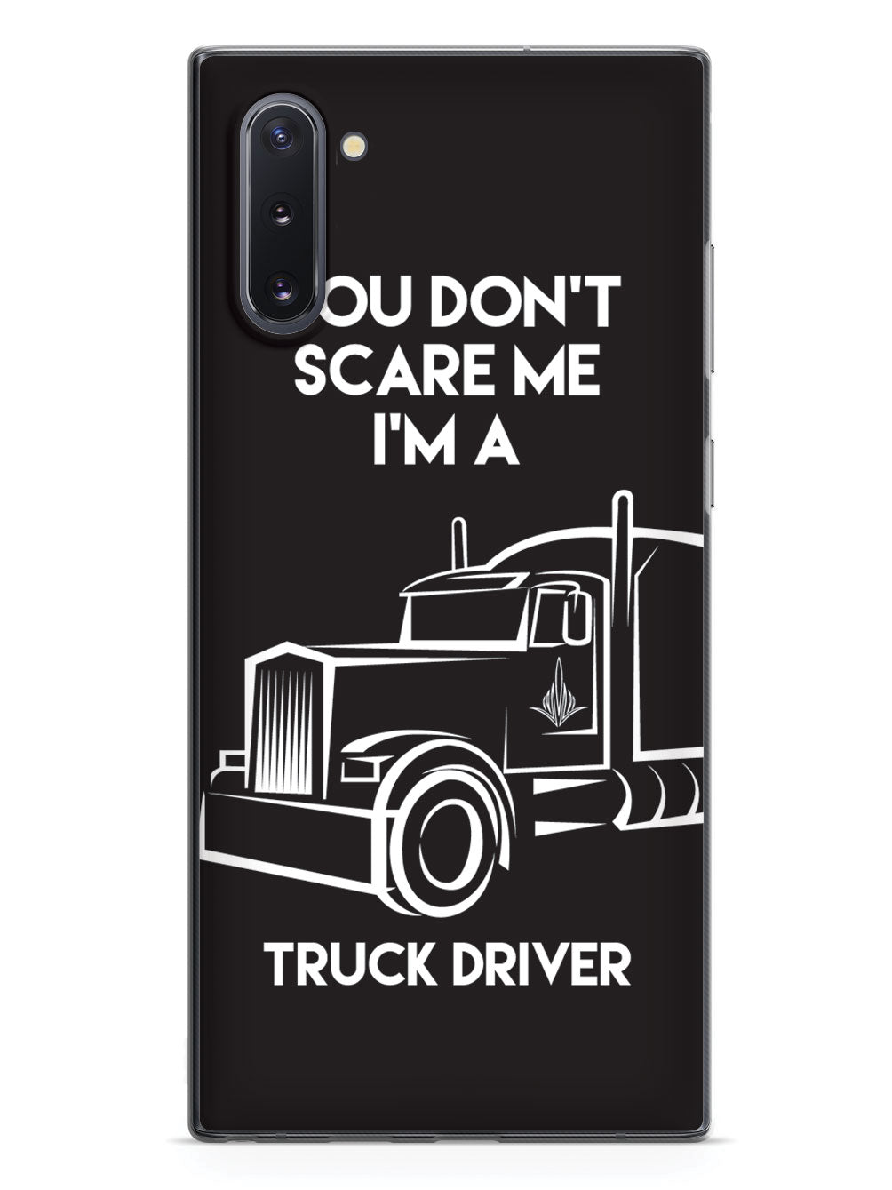 You Don't Scare Me, I'm a Truck Driver Case
