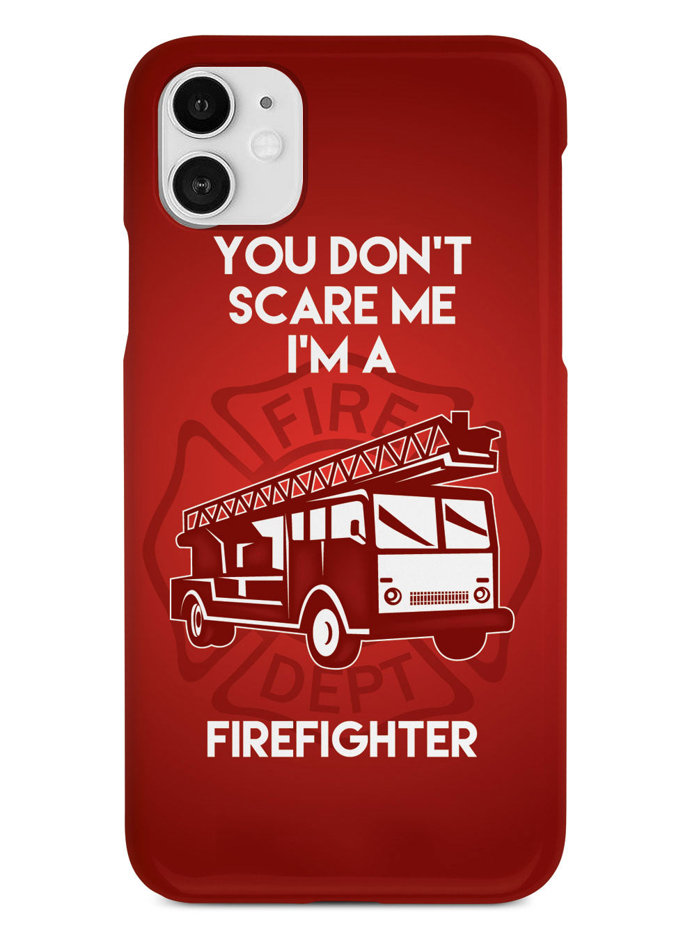 You Don't Scare Me, I'm a Firefighter Case