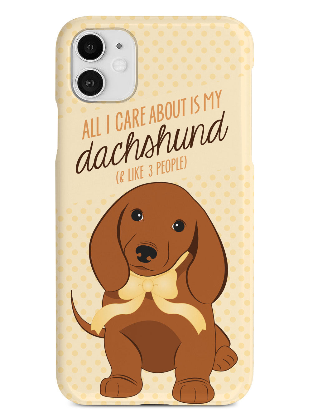 All I Care About is My Dachshund Case