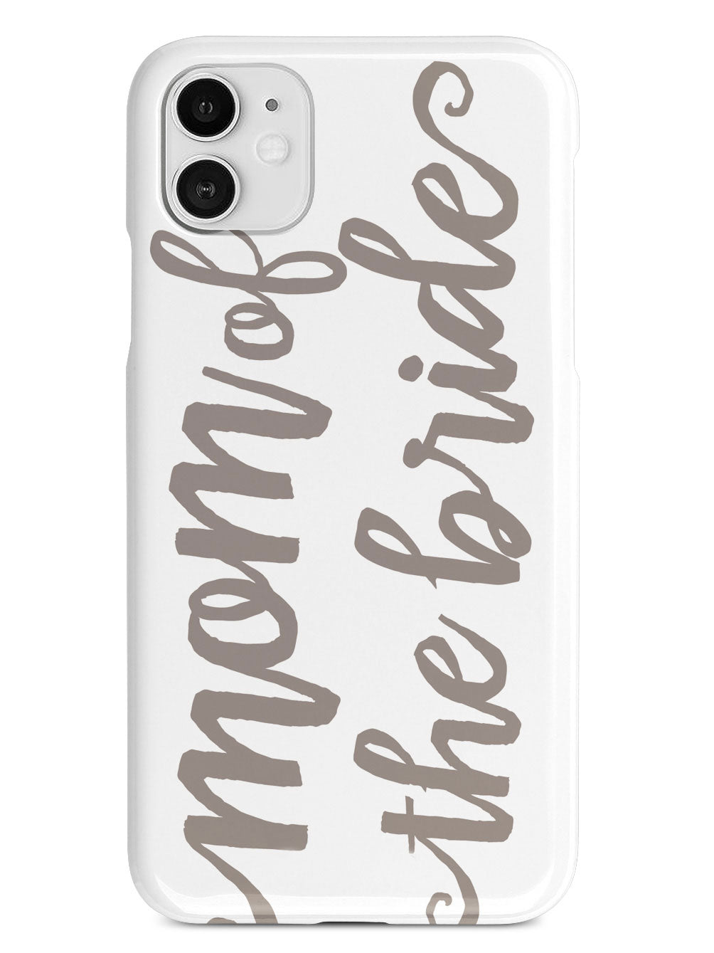 Mom of the Bride - Brown Neutral Case