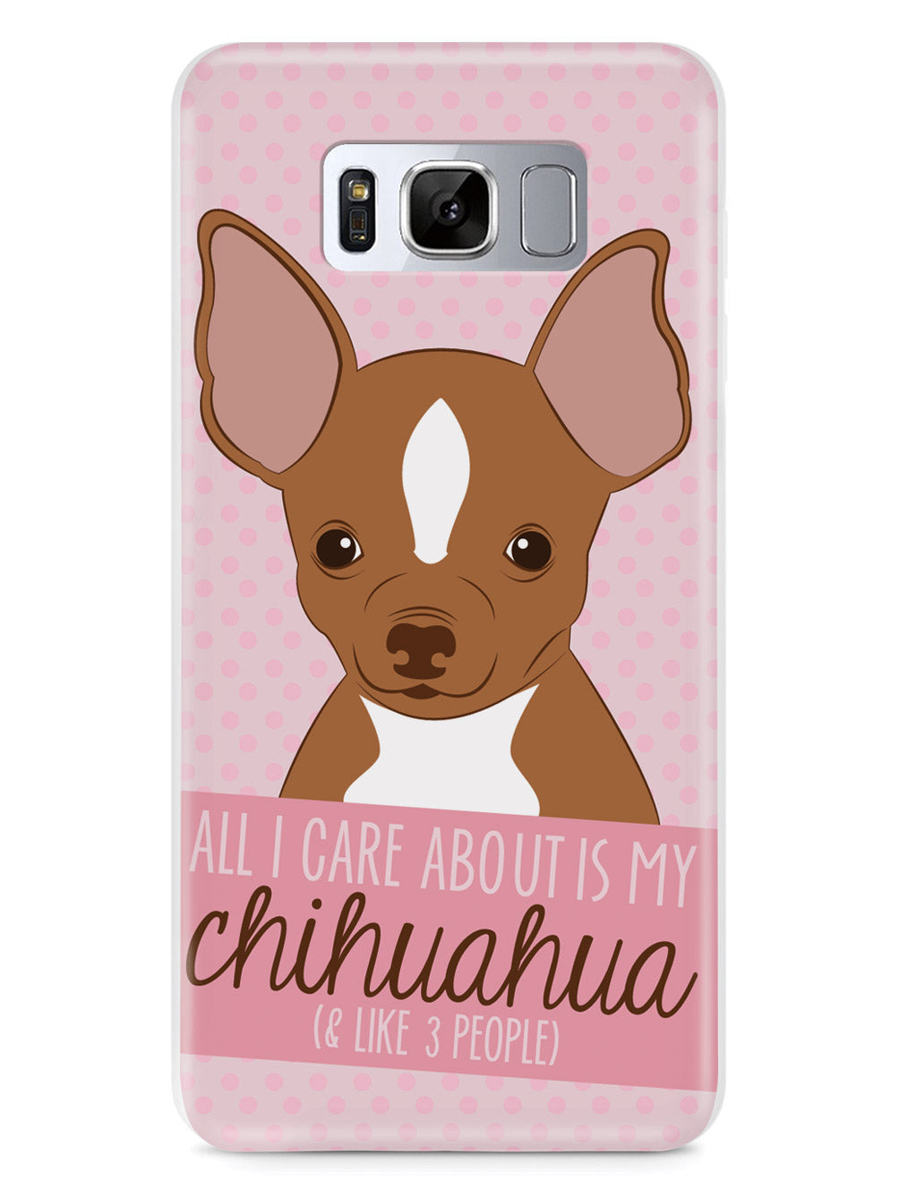 All I Care About Is My Chihuahua Case