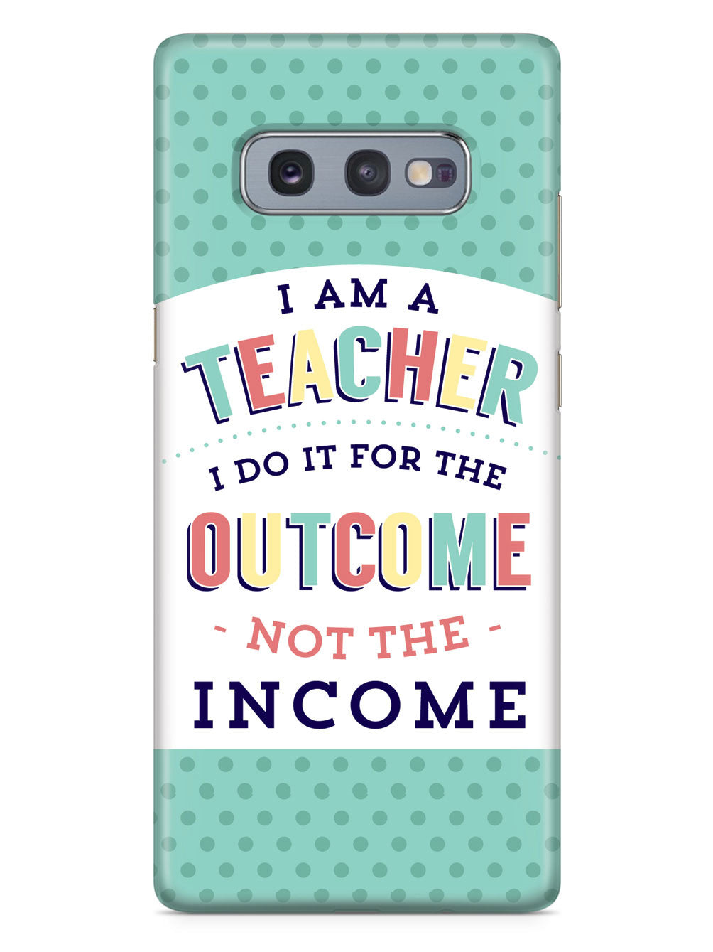 I Am A Teacher - Outcome Not Income Case