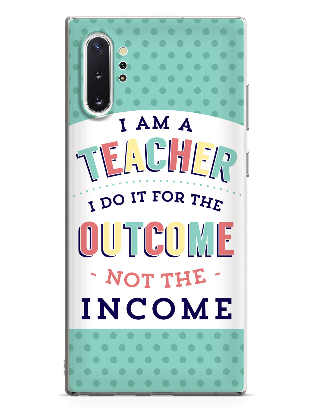 I Am A Teacher - Outcome Not Income Case