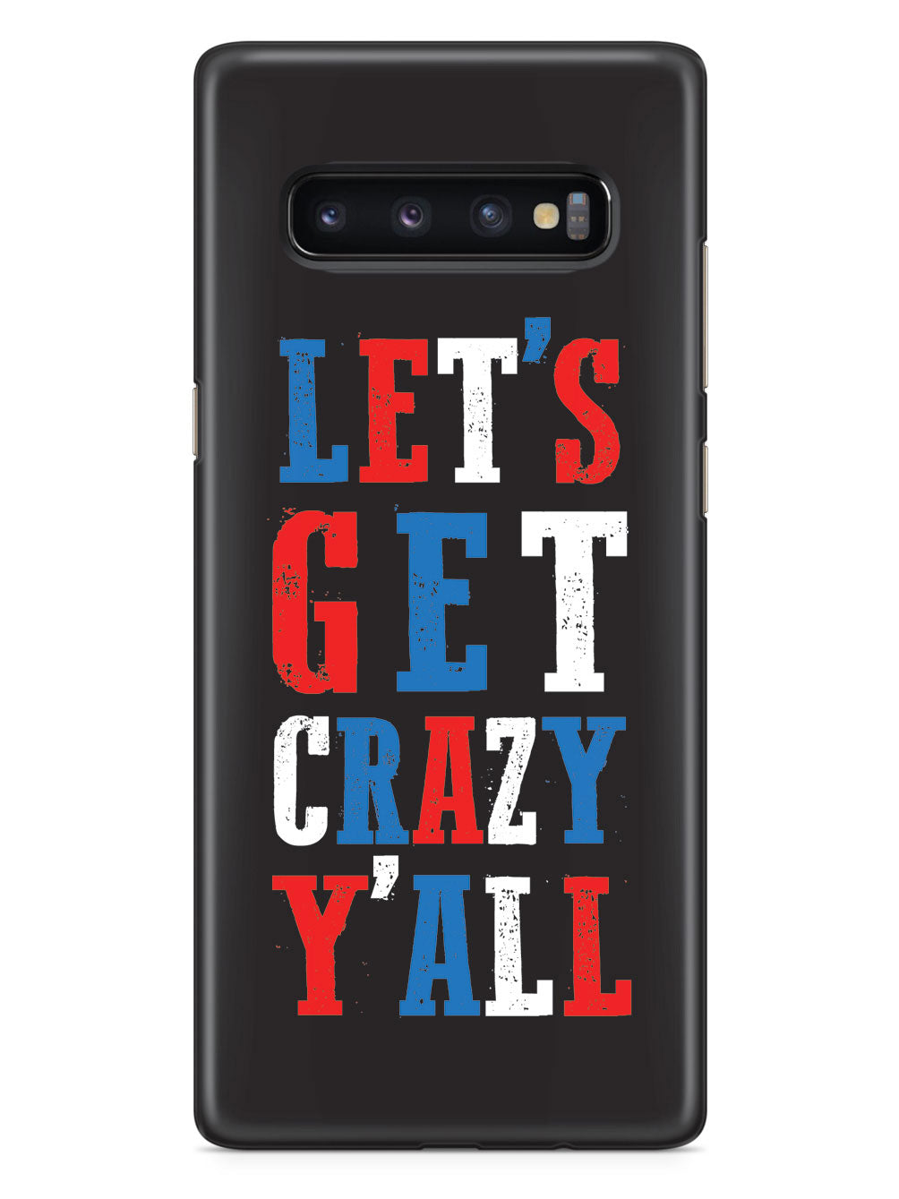 Let's Get Crazy Y'all! - Patriotic Case
