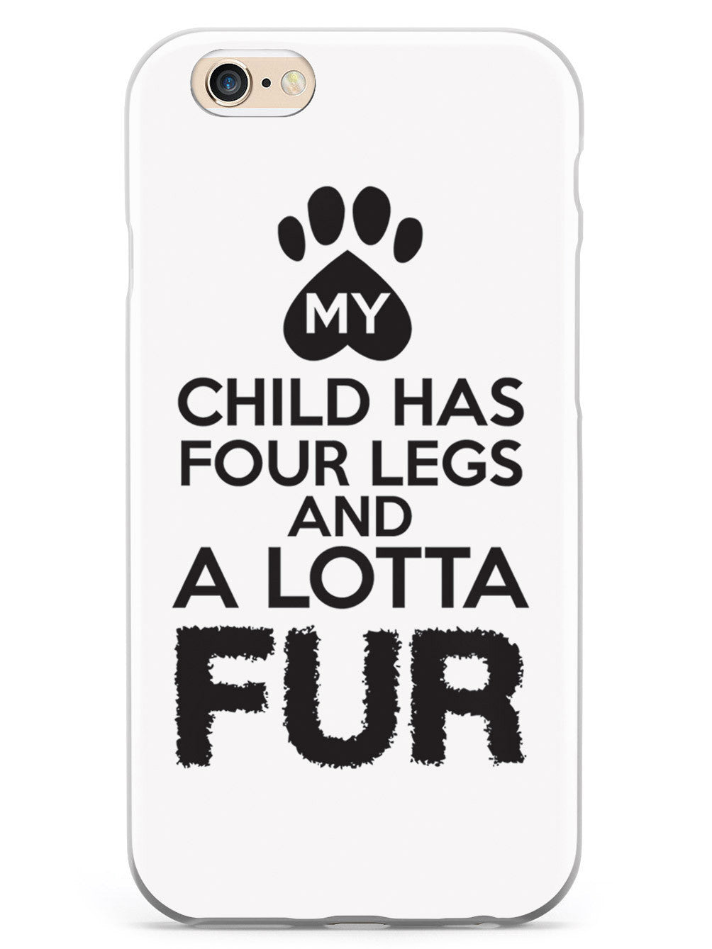 My Child Has Four Legs and A Lotta Fur Case