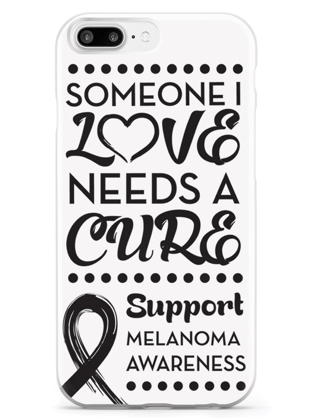 Melanoma - Someone I Love Case
