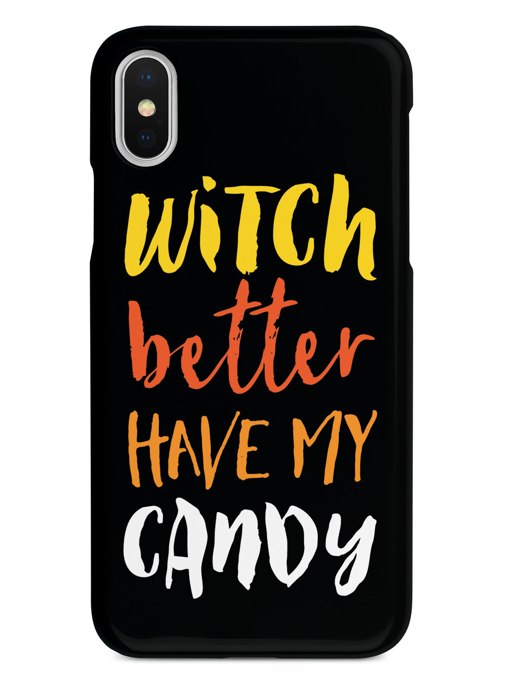 Witch Better Have My Candy Case