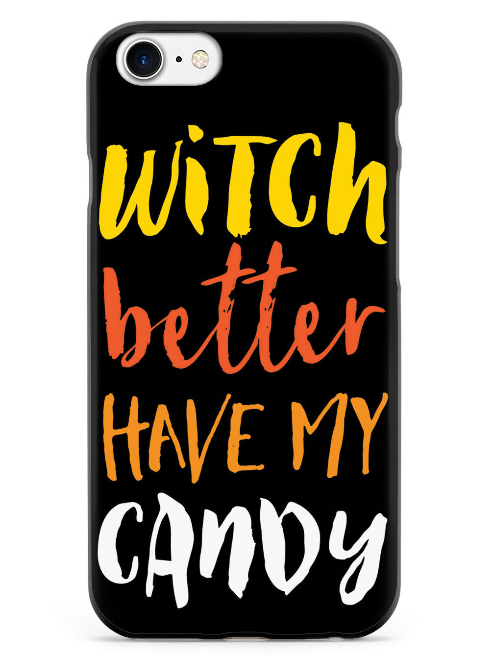 Witch Better Have My Candy Case