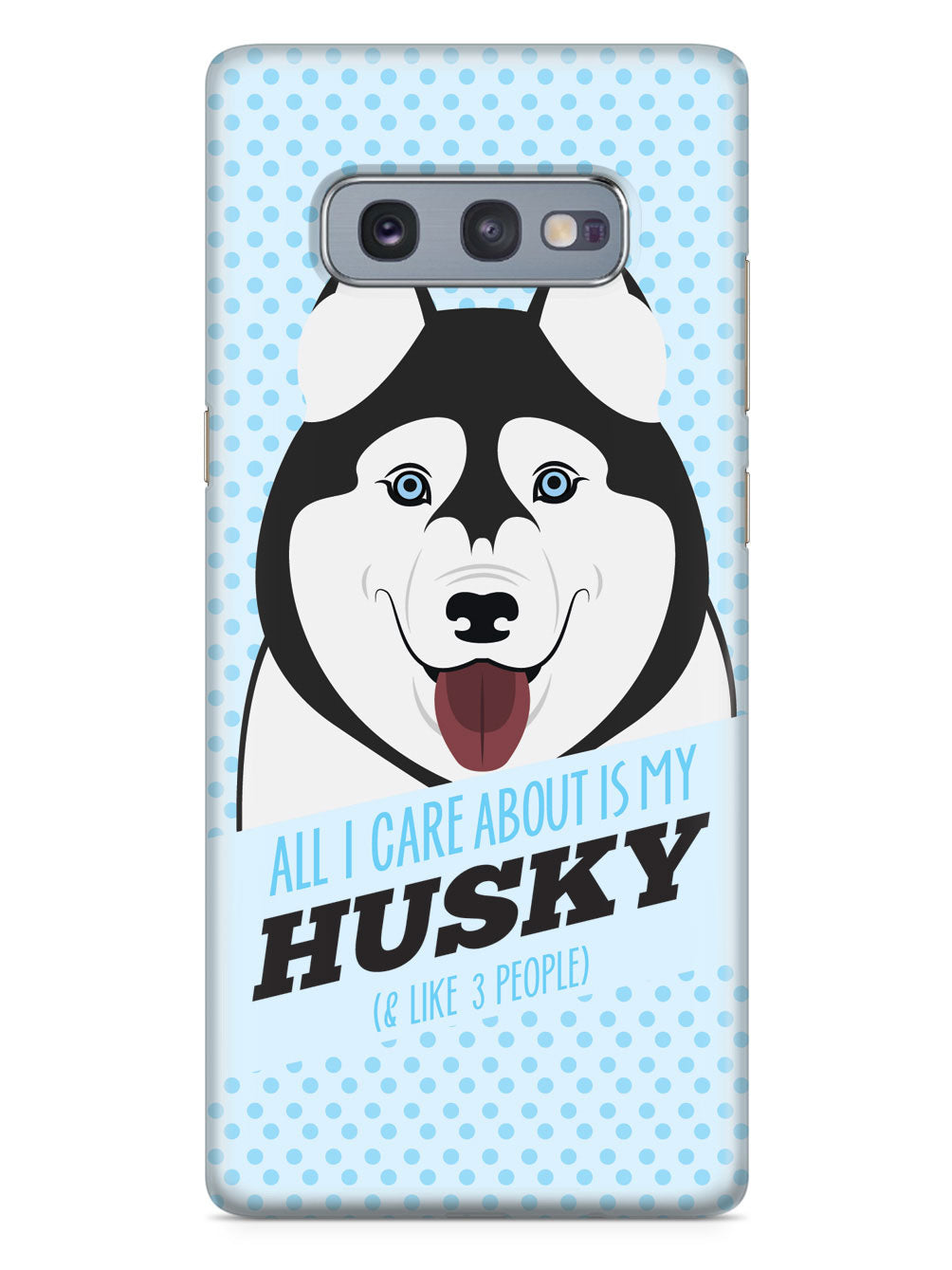 All I care about is my Husky Case