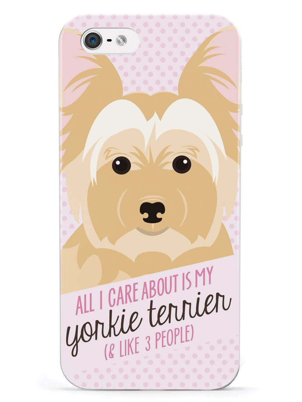 All I Care About Is My Yorkie Terrier Case