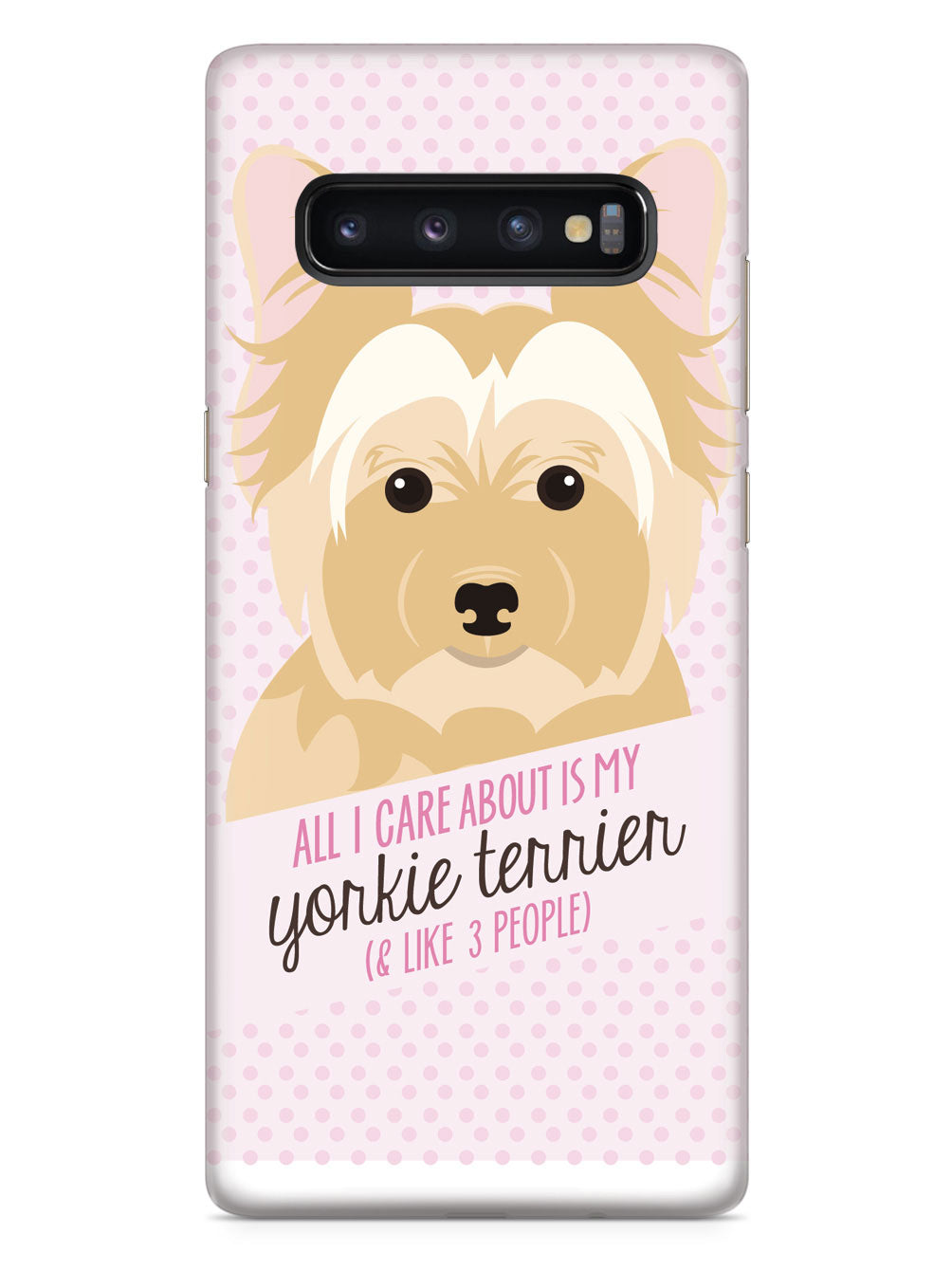 All I Care About Is My Yorkie Terrier Case