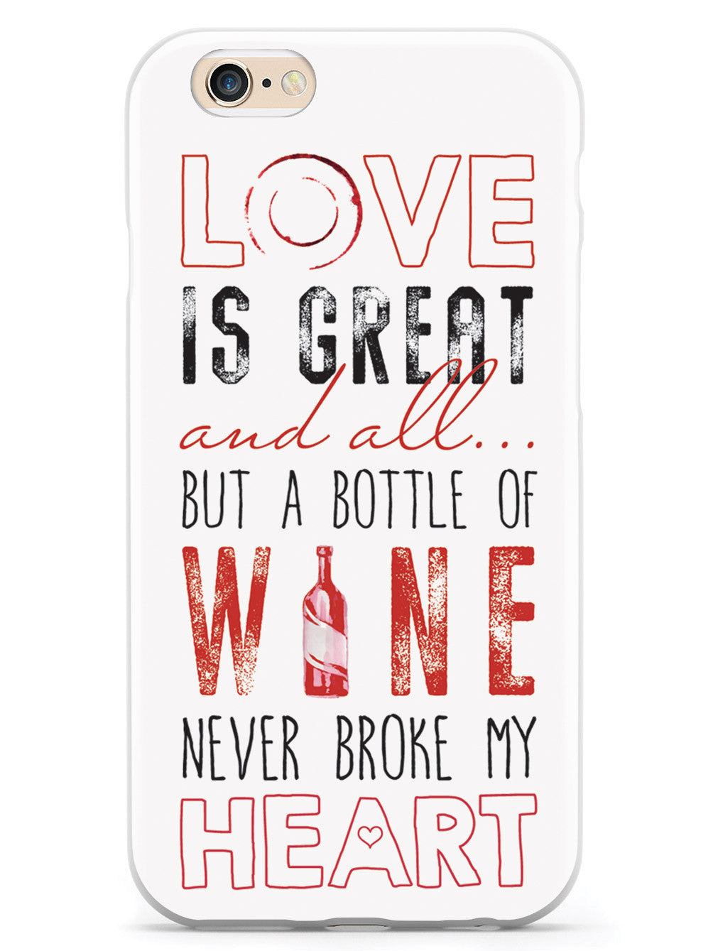 A Bottle of Wine Never Broke My Heart - White Case