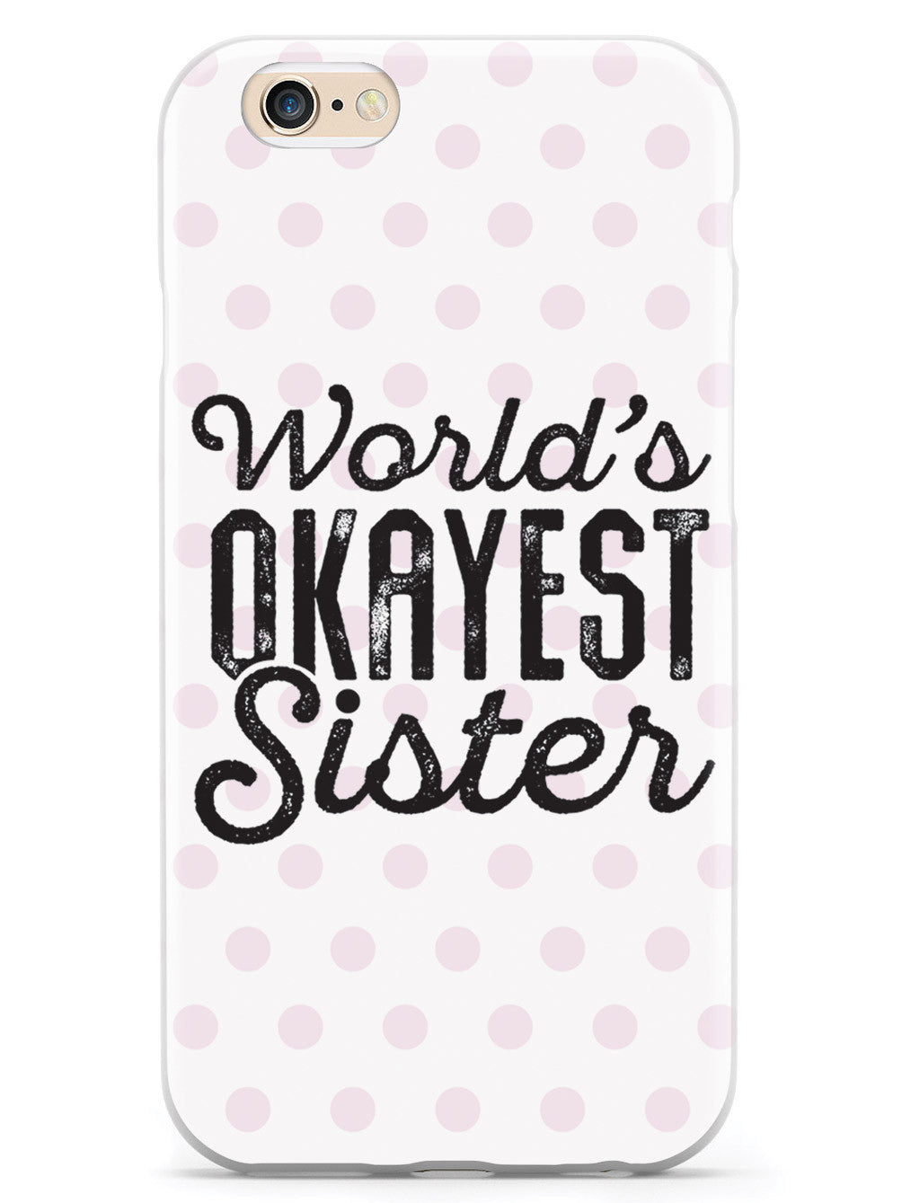 World's Okayest Sister - White Case