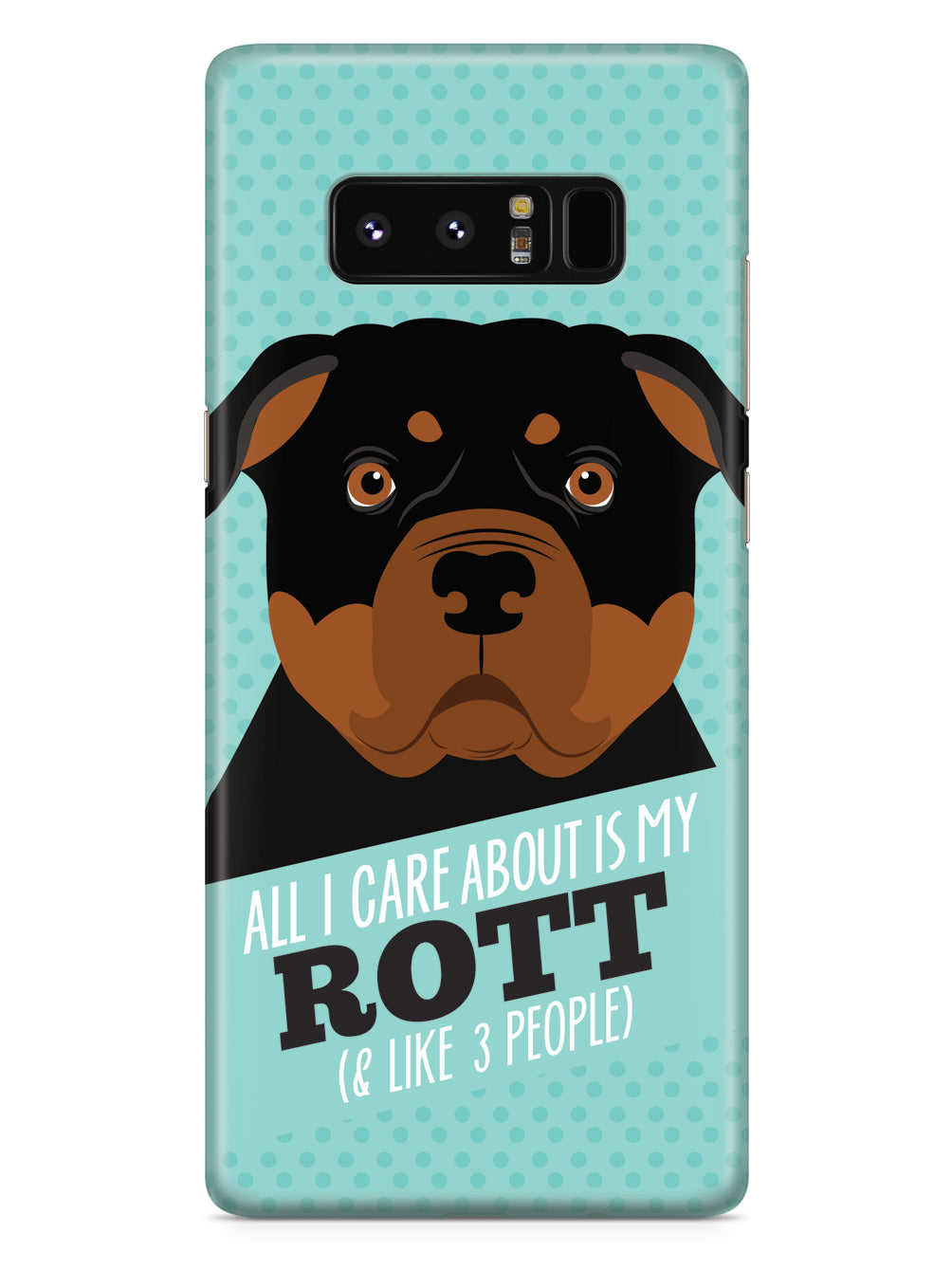 All I Care About Is My Rottweiler Case