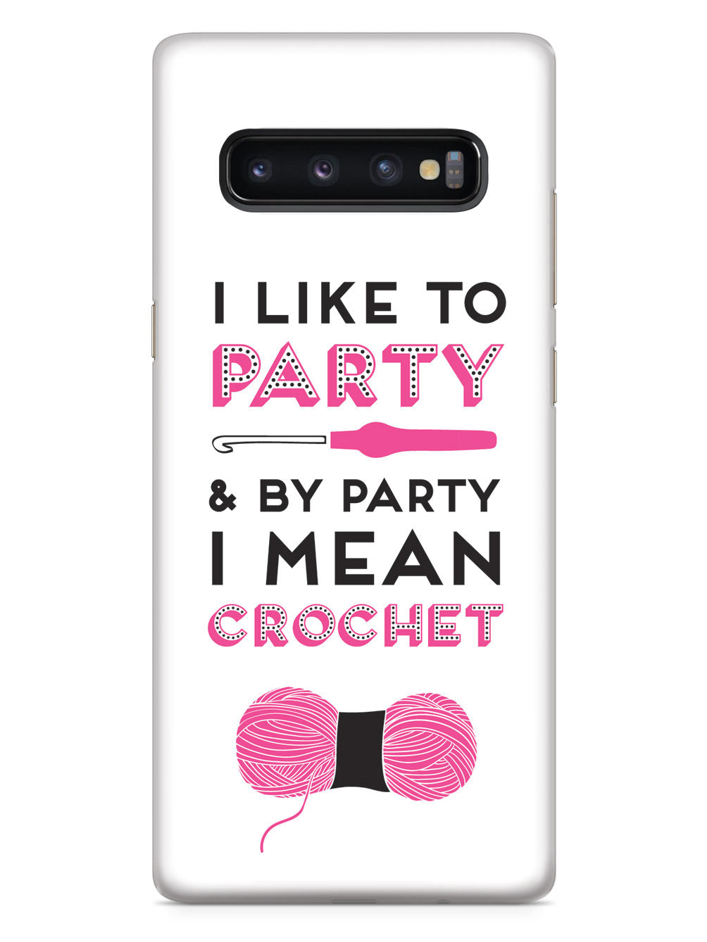 I Like to Party and by Party I Mean Crochet Case