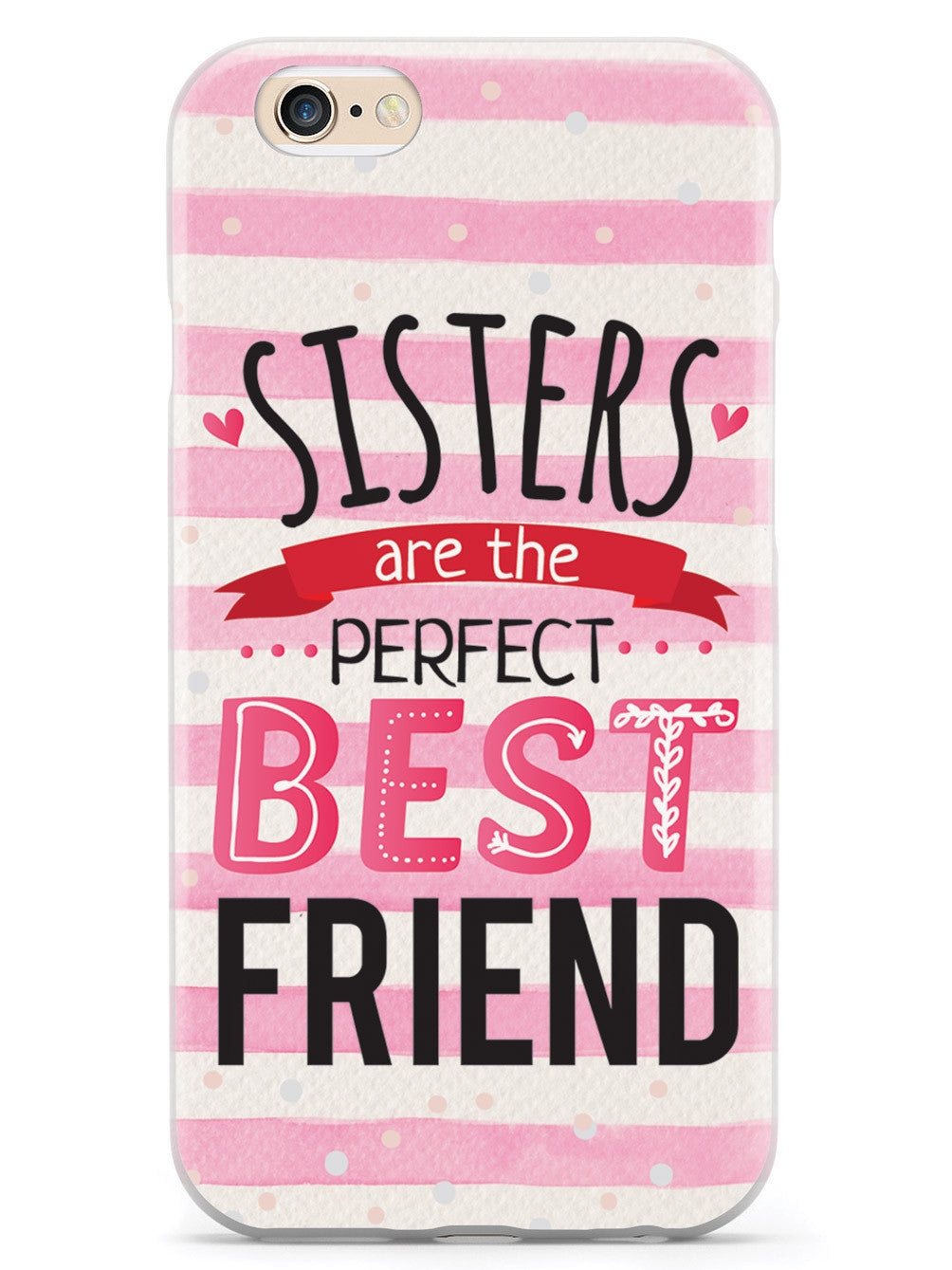 Sisters Are The Perfect Best Friend - White Case