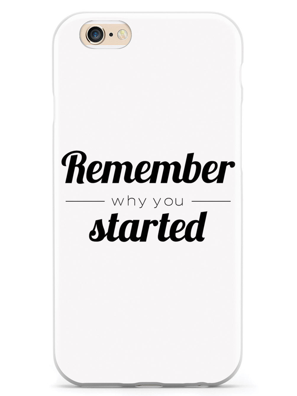 Remember Why You Started - White Case