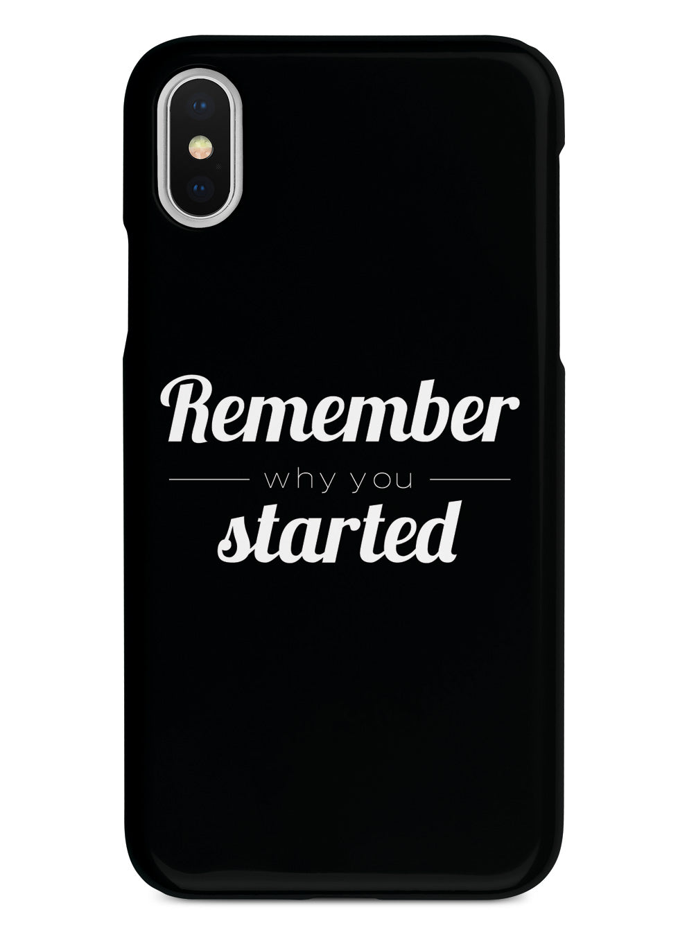 Remember Why You Started - Black Case