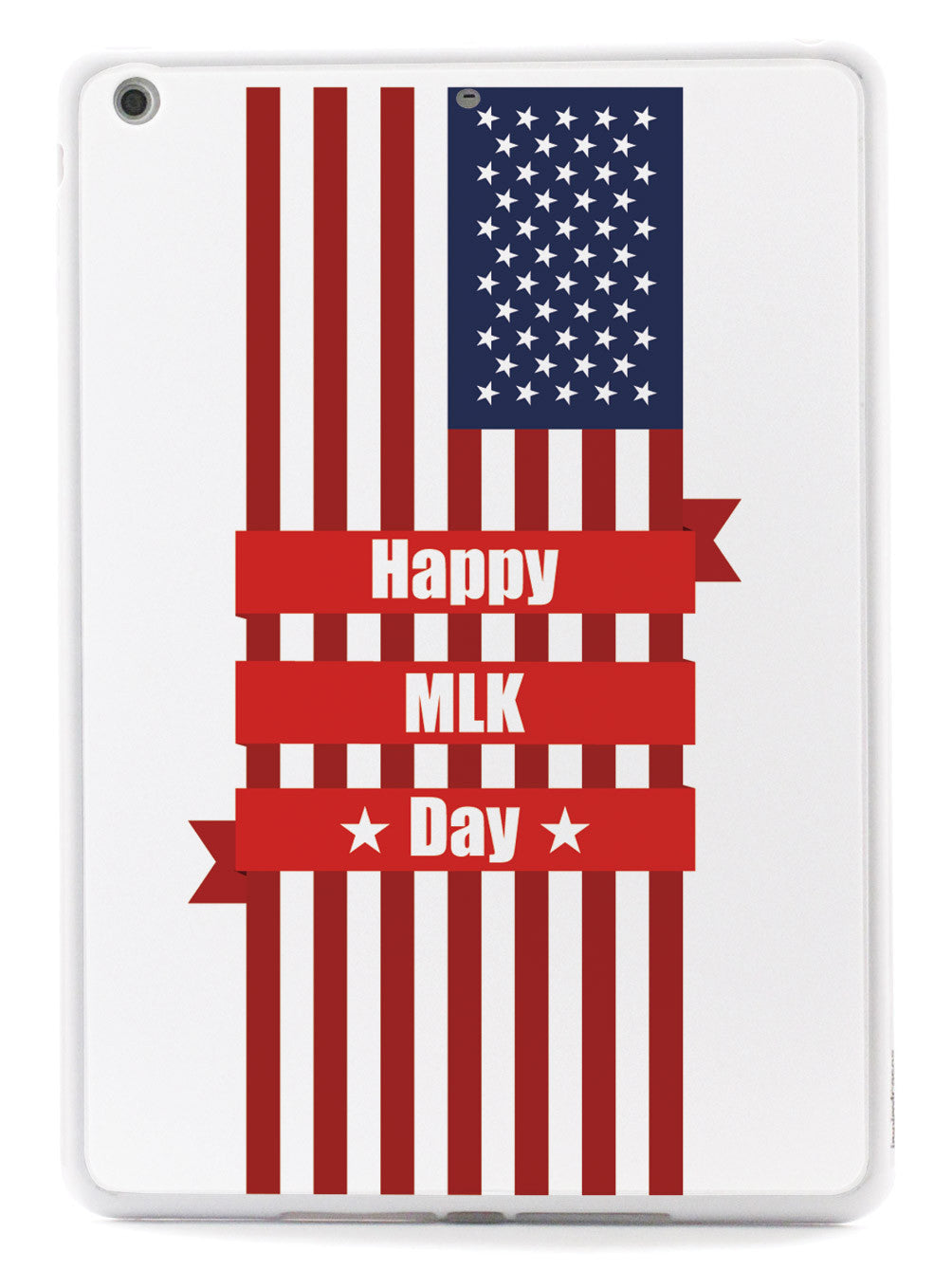 Happy MLK Day - American Flag - White Case