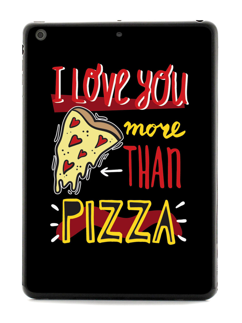 I Love You More Than Pizza - Black Case