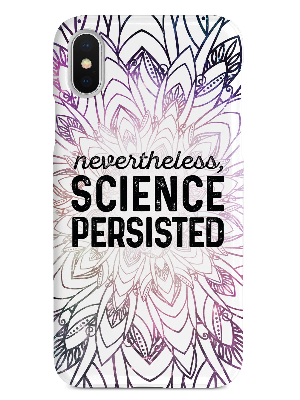 Nevertheless, Science Persisted Case