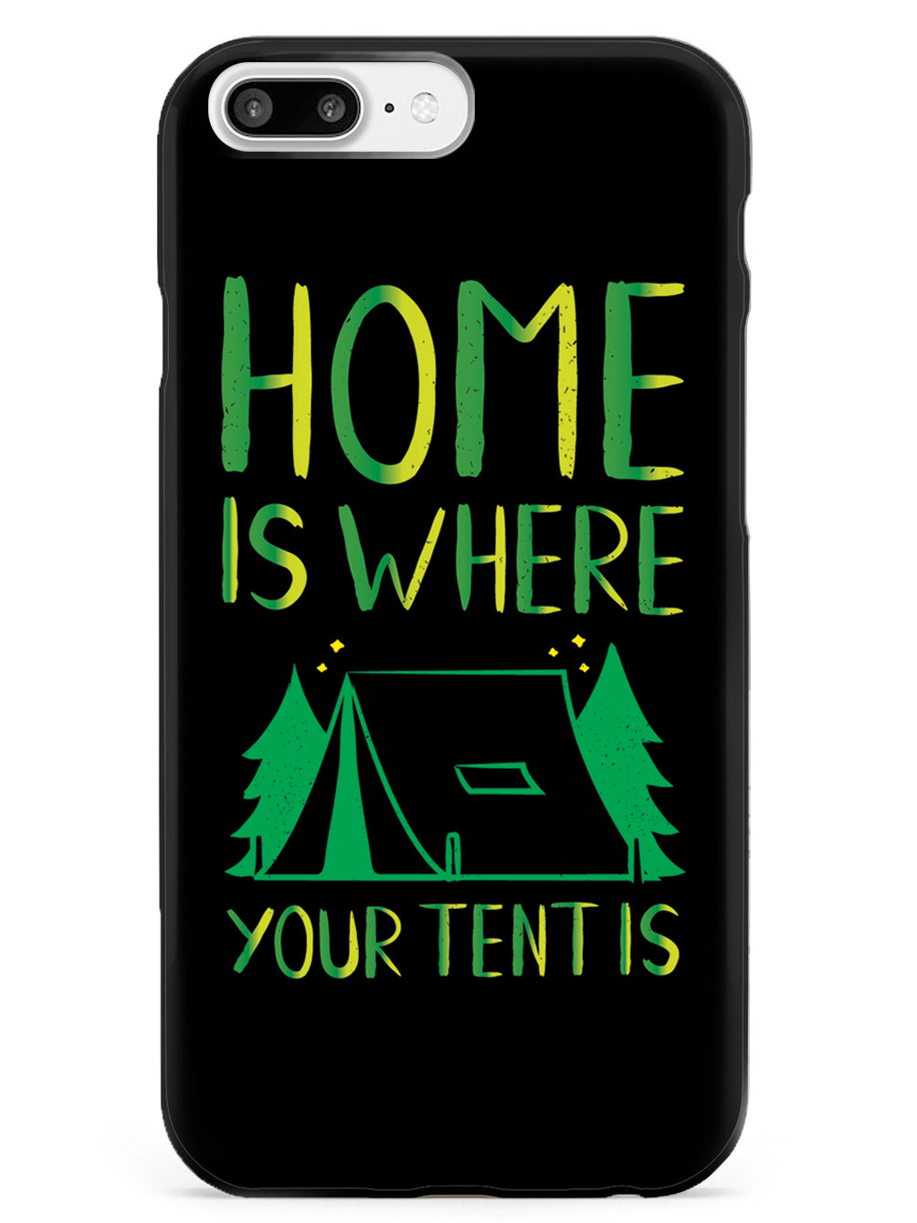 Home Is Where Your Tent Is - Black Case