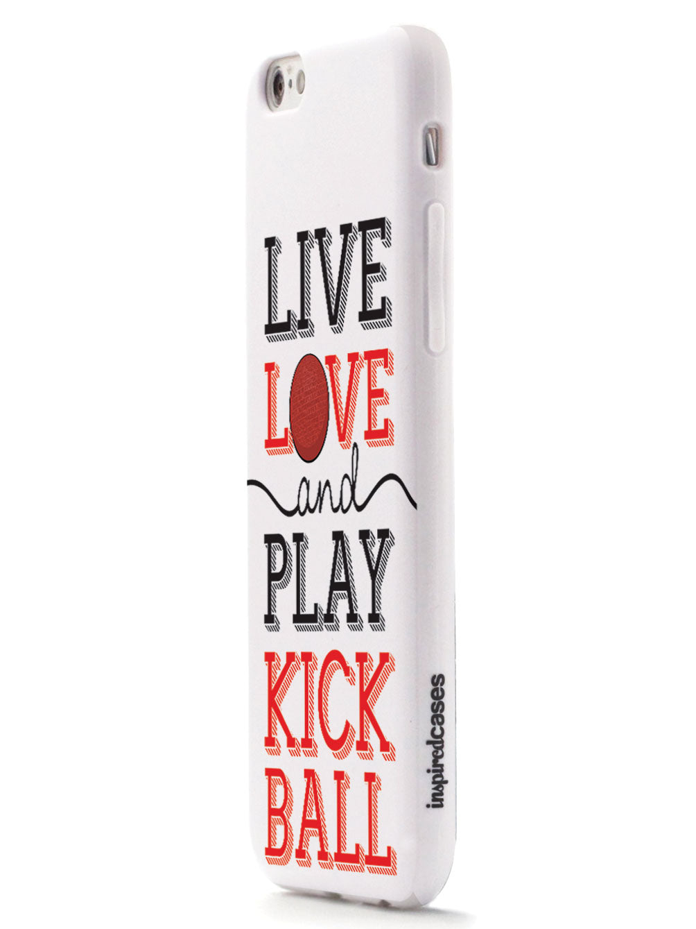 Live Love Play Kickball - White Case