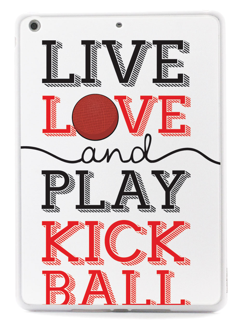 Live Love Play Kickball - White Case