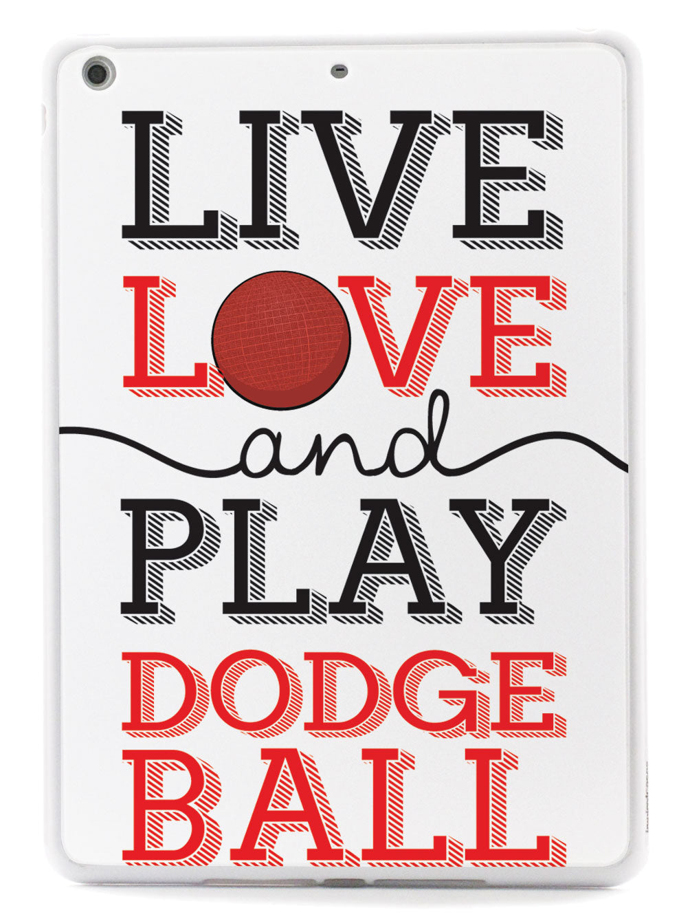 Live Love Play Dodgeball - White Case