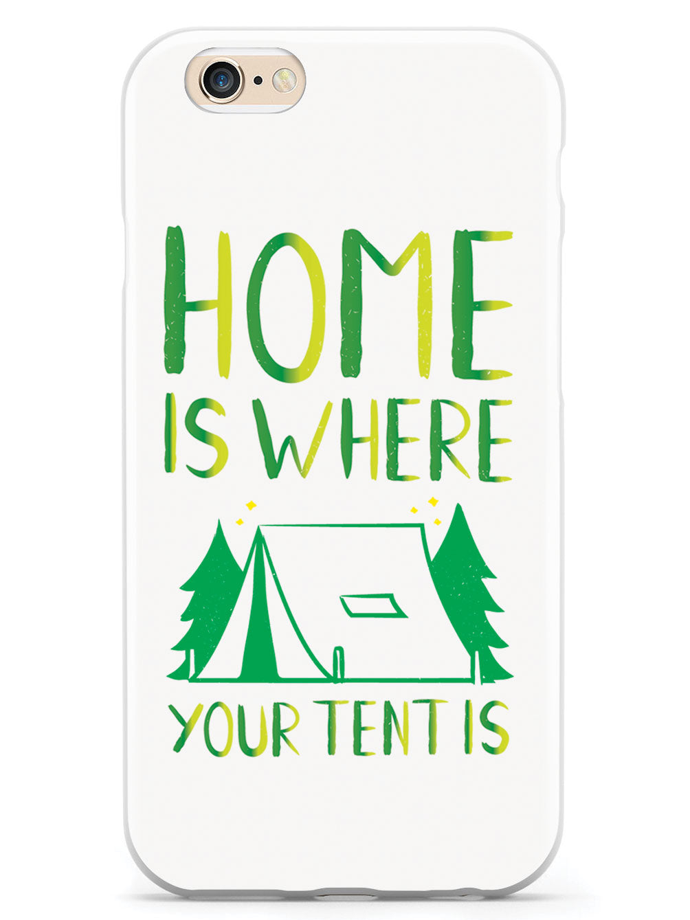 Home Is Where Your Tent Is - White Case