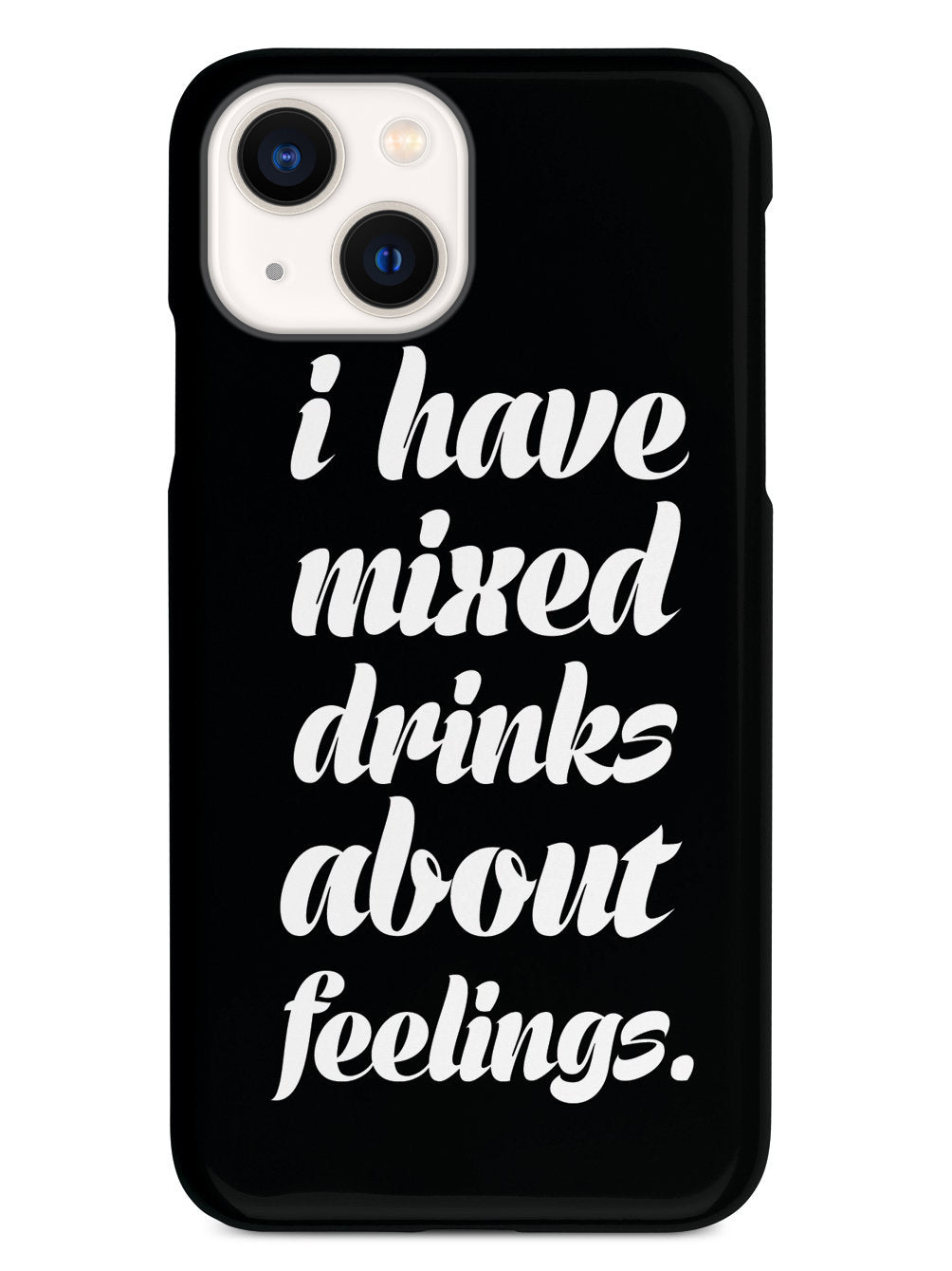 I Have Mixed Drinks About Feelings Humor Funny Case