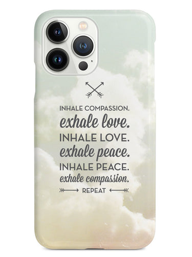 Inhale Compassion, Exhale Love inspirational quote Case