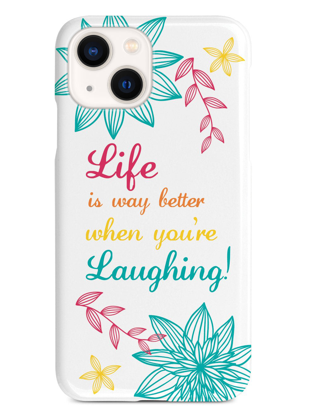 Life is Better When You are Laughing Inspirational Quote Case