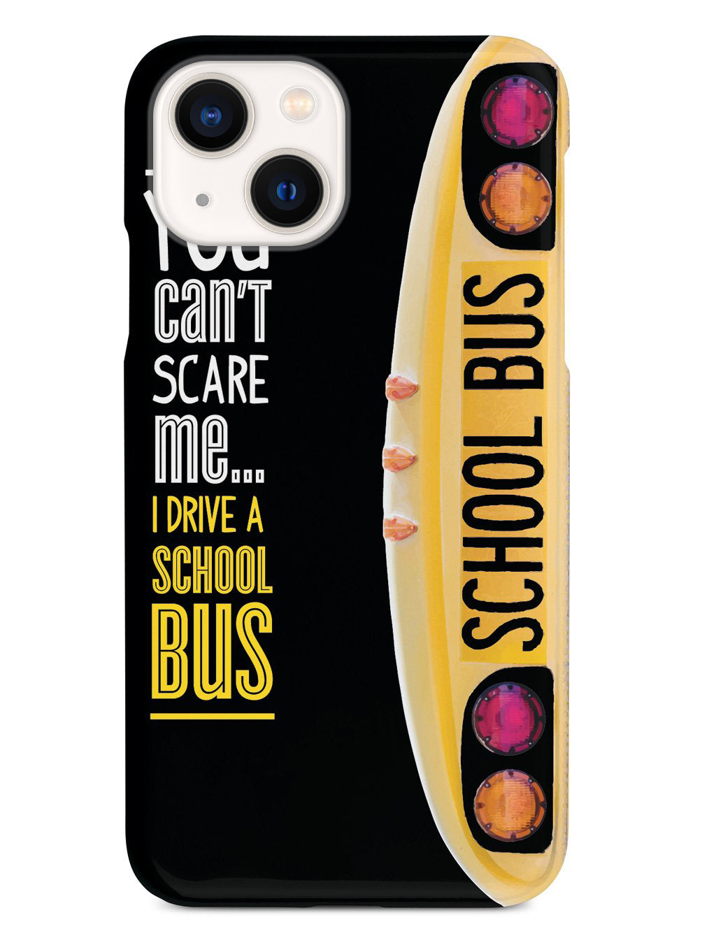 You Can't Scare Me, I Drive a School Bus Case