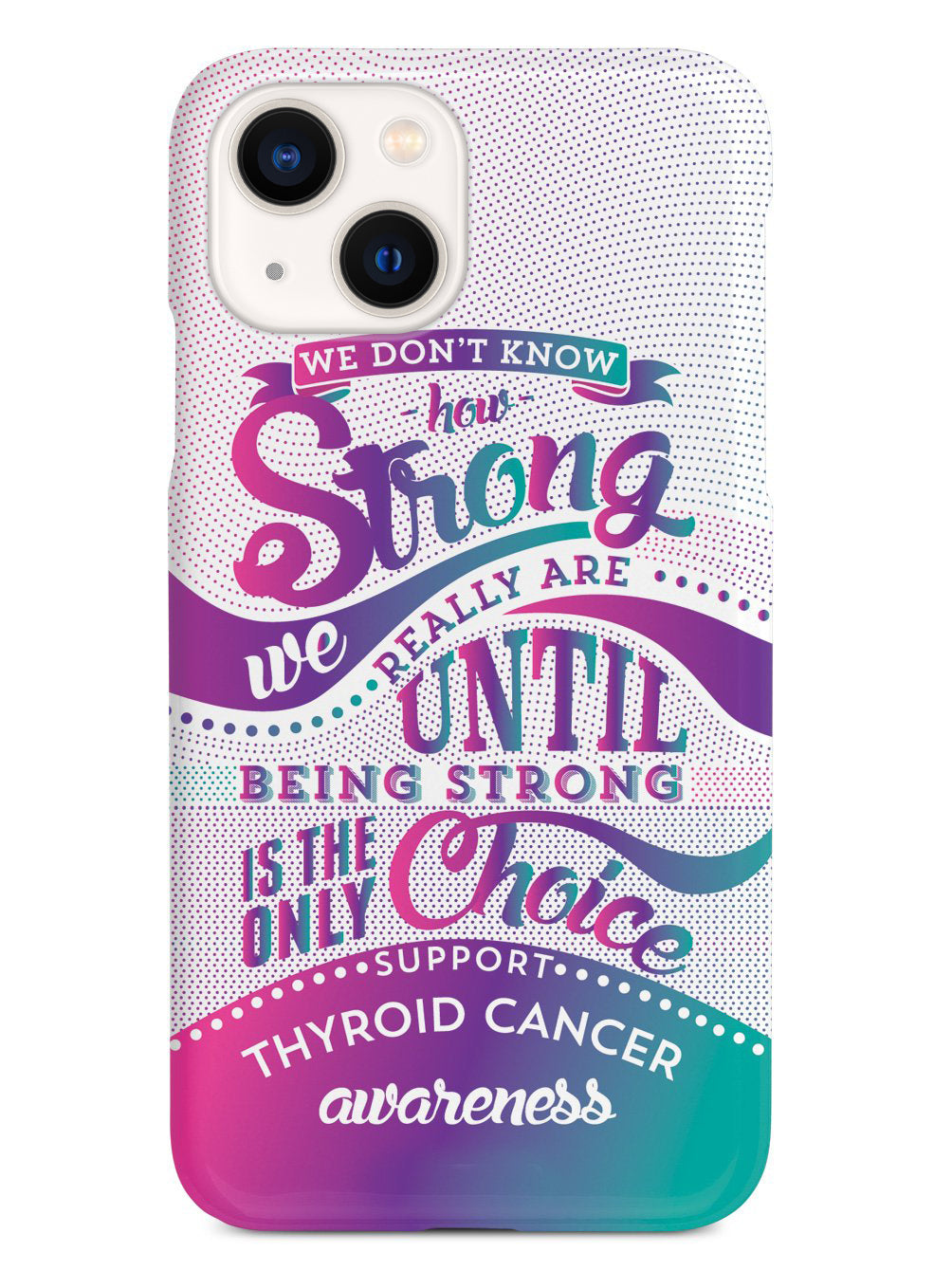 How Strong - Thyroid Cancer Awareness  Case