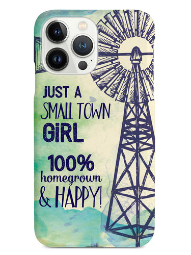 Small Town Girl - 100% Homegrown & Happy! Case
