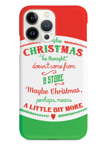 Maybe Christmas Means a Little Bit More Case