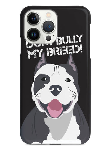 Don't Bully My Breed - Pit Bull - Black Case
