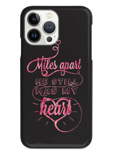Miles Apart, Still Has My Heart Case