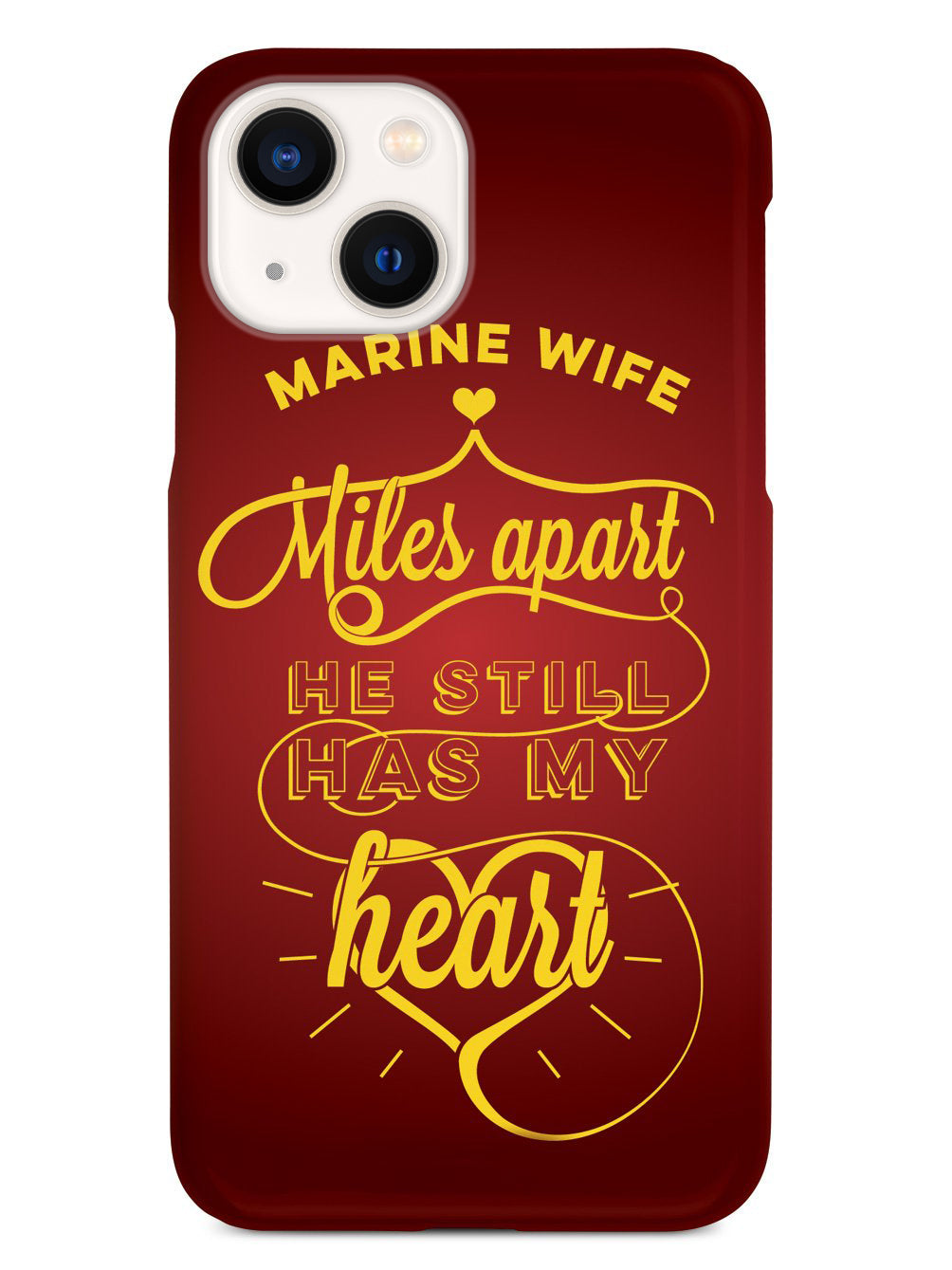 Marine Wife - Miles Apart, Still Has My Heart Case
